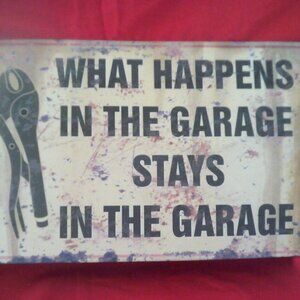 Metal Sign WHAT HAPPENS in the GARAGE Stays Wall Hanging Rustic